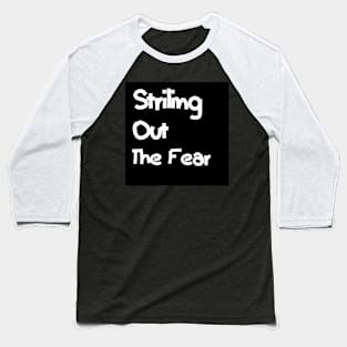 Striking Out The Fear Baseball T-Shirt